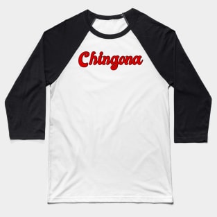 Chingona Latina Strong Woman Mexican Saying Baseball T-Shirt